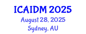 International Conference on Artificial Intelligence and Data Mining (ICAIDM) August 28, 2025 - Sydney, Australia