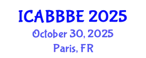 International Conference on Agricultural, Biotechnology, Biological and Biosystems Engineering (ICABBBE) October 30, 2025 - Paris, France