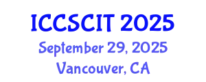 International Conference on Computer Science, Cybersecurity and Information Technology (ICCSCIT) September 29, 2025 - Vancouver, Canada