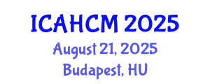 International Conference on Archaeology, Heritage Conservation and Management (ICAHCM) August 21, 2025 - Budapest, Hungary