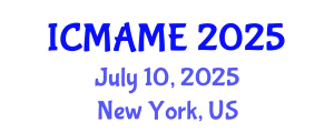 International Conference on Mechanical, Aeronautical and Manufacturing Engineering (ICMAME) July 10, 2025 - New York, United States
