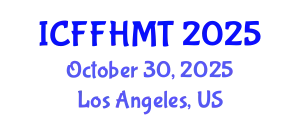 International Conference on Fluid Flow, Heat and Mass Transfer (ICFFHMT) October 30, 2025 - Los Angeles, United States