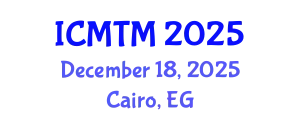 International Conference on Metallurgy Technology and Materials (ICMTM) December 18, 2025 - Cairo, Egypt