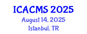 International Conference on Applied and Computational Mathematical Sciences (ICACMS) August 14, 2025 - Istanbul, Turkey