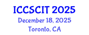International Conference on Computer Science, Cybersecurity and Information Technology (ICCSCIT) December 18, 2025 - Toronto, Canada