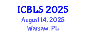 International Conference on Biological and Life Sciences (ICBLS) August 14, 2025 - Warsaw, Poland