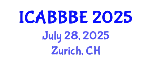International Conference on Agricultural, Biotechnology, Biological and Biosystems Engineering (ICABBBE) July 28, 2025 - Zurich, Switzerland