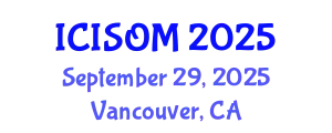 International Conference on Information Systems and Operations Management (ICISOM) September 29, 2025 - Vancouver, Canada