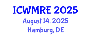 International Conference on Waste Management, Recycling and Environment (ICWMRE) August 14, 2025 - Hamburg, Germany