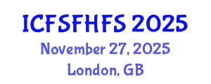 International Conference on Food Safety and Food Hygiene in Food Science (ICFSFHFS) November 27, 2025 - London, United Kingdom