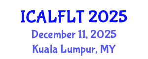International Conference on Applied Linguistics and Foreign Language Teaching (ICALFLT) December 11, 2025 - Kuala Lumpur, Malaysia