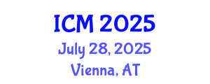 International Conference on Mathematics (ICM) July 28, 2025 - Vienna, Austria
