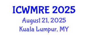 International Conference on Waste Management, Recycling and Environment (ICWMRE) August 21, 2025 - Kuala Lumpur, Malaysia