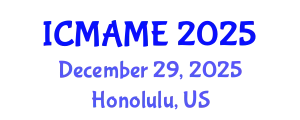 International Conference on Mechanical, Aeronautical and Manufacturing Engineering (ICMAME) December 29, 2025 - Honolulu, United States
