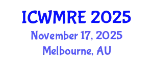 International Conference on Waste Management, Recycling and Environment (ICWMRE) November 17, 2025 - Melbourne, Australia