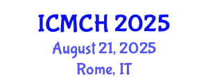 International Conference on Maternal and Child Health (ICMCH) August 21, 2025 - Rome, Italy
