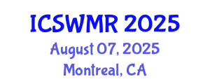 International Conference on Solid Waste Management and Recycling (ICSWMR) August 07, 2025 - Montreal, Canada