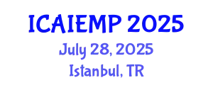International Conference on Advanced Industrial Engineering and Manufacturing Processes (ICAIEMP) July 28, 2025 - Istanbul, Turkey