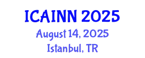 International Conference on Artificial Intelligence and Neural Networks (ICAINN) August 14, 2025 - Istanbul, Turkey
