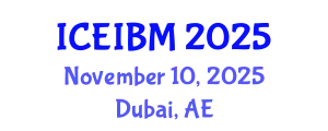 International Conference on Economics, Industrial and Business Management (ICEIBM) November 10, 2025 - Dubai, United Arab Emirates