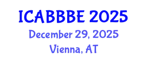 International Conference on Agricultural, Biotechnology, Biological and Biosystems Engineering (ICABBBE) December 29, 2025 - Vienna, Austria