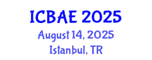 International Conference on Biotechnology and Agricultural Engineering (ICBAE) August 14, 2025 - Istanbul, Turkey