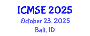 International Conference on Manufacturing Science and Engineering (ICMSE) October 23, 2025 - Bali, Indonesia