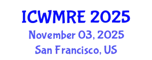 International Conference on Waste Management, Recycling and Environment (ICWMRE) November 03, 2025 - San Francisco, United States