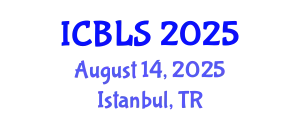 International Conference on Biological and Life Sciences (ICBLS) August 14, 2025 - Istanbul, Turkey