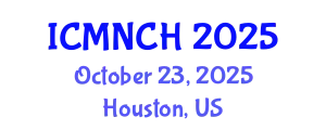 International Conference on Maternal, Newborn, and Child Health (ICMNCH) October 23, 2025 - Houston, United States