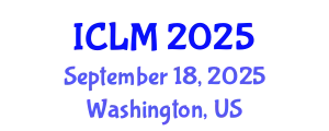International Conference on Leadership and Management (ICLM) September 18, 2025 - Washington, United States