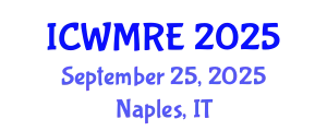 International Conference on Waste Management, Recycling and Environment (ICWMRE) September 25, 2025 - Naples, Italy