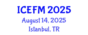 International Conference on Economics and Financial Management (ICEFM) August 14, 2025 - Istanbul, Turkey