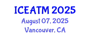 International Conference on Education and Advanced Teaching Methods (ICEATM) August 07, 2025 - Vancouver, Canada
