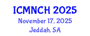 International Conference on Maternal, Newborn, and Child Health (ICMNCH) November 17, 2025 - Jeddah, Saudi Arabia