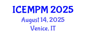 International Conference on Engineering, Manufacturing and Production Management (ICEMPM) August 14, 2025 - Venice, Italy