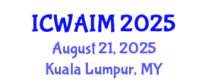 International Conference on Web-Age Information Management (ICWAIM) August 21, 2025 - Kuala Lumpur, Malaysia