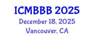 International Conference on Molecular Biology, Biochemistry and Biotechnology (ICMBBB) December 18, 2025 - Vancouver, Canada
