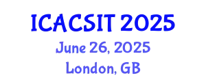 International Conference on Advanced Computer Science and Information Technology (ICACSIT) June 26, 2025 - London, United Kingdom