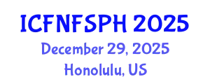 International Conference on Food, Nutrition, Food Safety and Public Health (ICFNFSPH) December 29, 2025 - Honolulu, United States