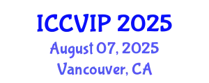 International Conference on Computer Vision and Image Processing (ICCVIP) August 07, 2025 - Vancouver, Canada