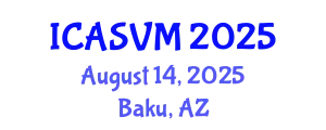 International Conference on Animal Science and Veterinary Medicine (ICASVM) August 14, 2025 - Baku, Azerbaijan