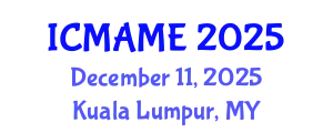 International Conference on Mechanical, Aeronautical and Manufacturing Engineering (ICMAME) December 11, 2025 - Kuala Lumpur, Malaysia