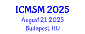 International Conference on Mathematical Sciences and Statistical Modelling (ICMSM) August 21, 2025 - Budapest, Hungary