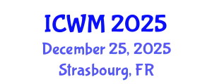 International Conference on Waste Management (ICWM) December 25, 2025 - Strasbourg, France
