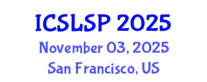 International Conference on Sign Language and Sign Perception (ICSLSP) November 03, 2025 - San Francisco, United States