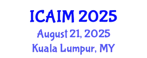 International Conference on Automation and Intelligent Manufacturing (ICAIM) August 21, 2025 - Kuala Lumpur, Malaysia