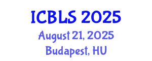 International Conference on Biological and Life Sciences (ICBLS) August 21, 2025 - Budapest, Hungary