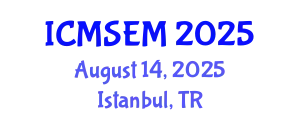 International Conference on Manufacturing Systems Engineering and Management (ICMSEM) August 14, 2025 - Istanbul, Turkey