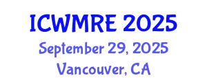 International Conference on Waste Management, Recycling and Environment (ICWMRE) September 29, 2025 - Vancouver, Canada